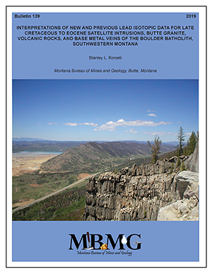 Interpretations of new and previous lead isotopic data for Late Cretaceous to Eocene satellite intrusions, Butte granite, volcanic rocks, and base metal veins of the Boulder Batholith, southwestern Montana